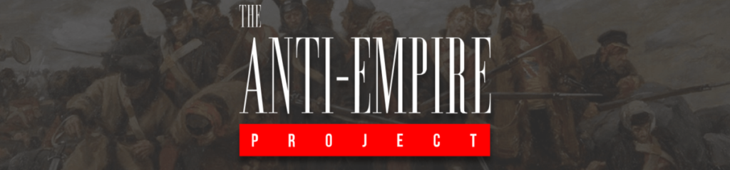 Civilizations Series – The Anti-Empire Project
